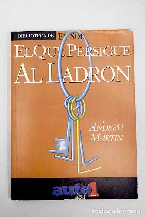 Libros: El que persigue al ladr&oacute;n.- Mart&iacute;n, Andreu