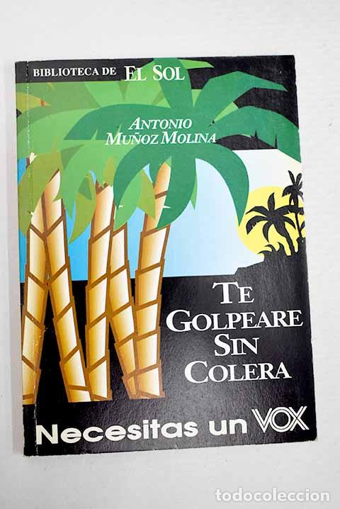 Libros: Te golpear&eacute; sin c&oacute;lera y otros relatos.- Mu&ntilde;oz Molina, Antonio