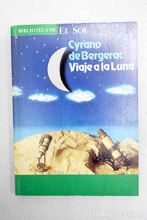 Libros: Viaje a la Luna: (los estados e imperios de la Luna).- Cyrano de Bergerac, Savinien de