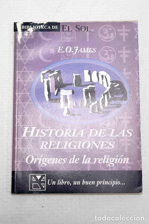 Libros: Historia de las religiones: or&iacute;genes de la religi&oacute;n.- James, Edwin Oliver