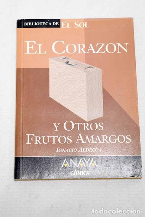 Libros: El coraz&oacute;n y otros frutos amargos.- Aldecoa, Ignacio