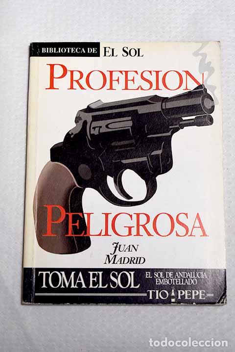 Libros: Profesi&oacute;n peligrosa: Madrid, Juan.- Madrid, Juan