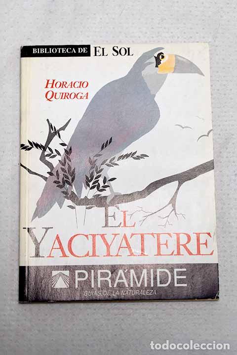 Libros: El yaciyater&eacute;: Quiroga, Horacio.- Quiroga, Horacio