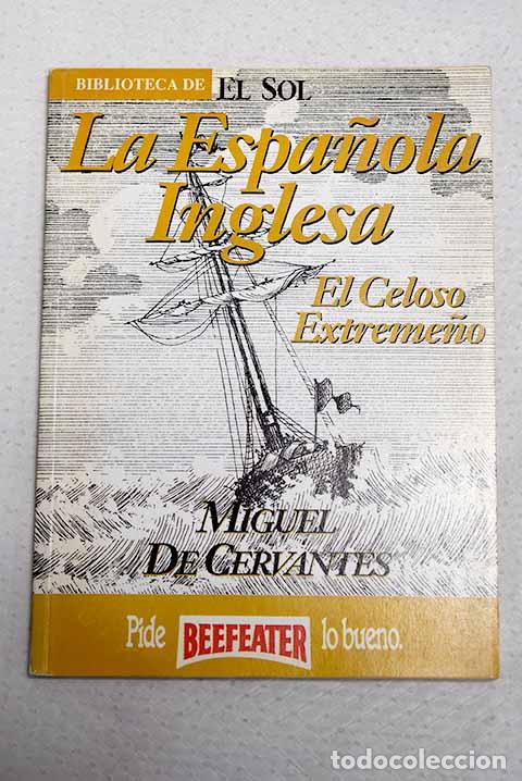 Livres: La espa&ntilde;ola inglesa ; El celoso extreme&ntilde;o.- Cervantes Saavedra, Miguel de