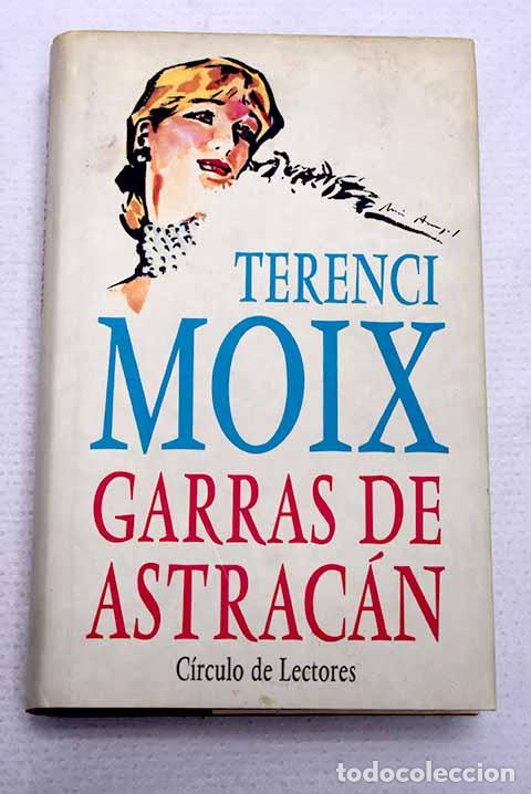 Livres: Garras de astrac&aacute;n: Moix, Terenci.- Moix, Terenci