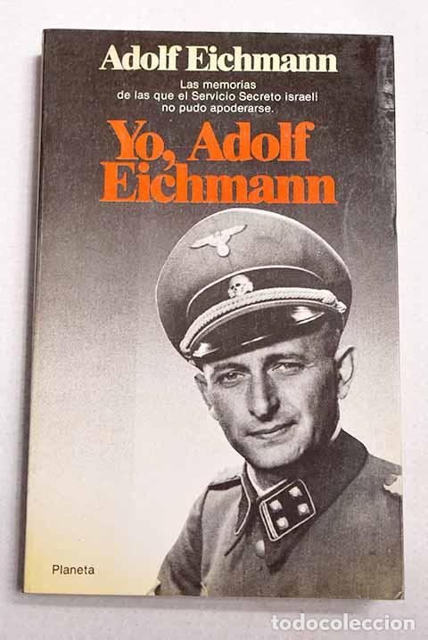 Libros: Yo, Adolf Eichmann: un testimonio hist&oacute;rico.- Eichmann, Adolf