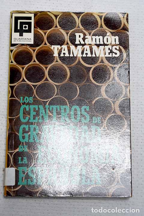 Libros: Los centros de gravedad de la econom&iacute;a espa&ntilde;ola.- Tamames, Ram&oacute;n