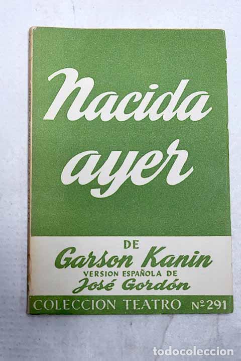 Livres: Nacida ayer: Comedia.- Kanin, Garson
