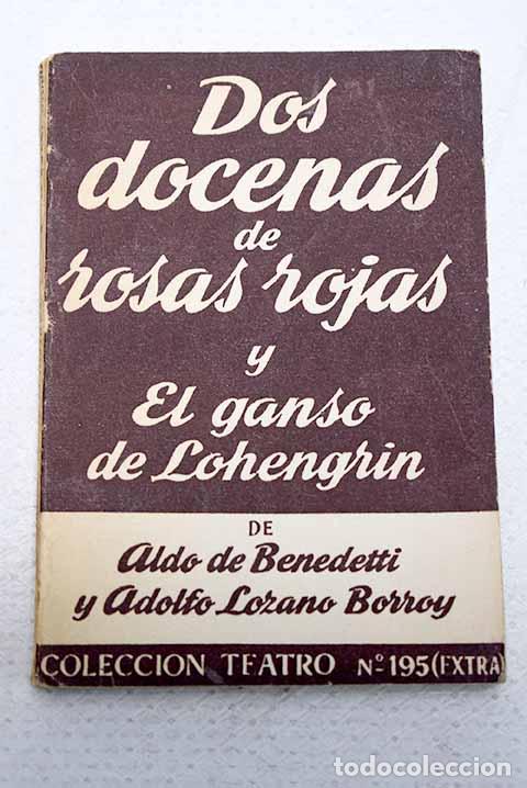 Livres: Dos docenas de rosas rojas ; El ganso de Lohengrin.- De Benedetti, Aldo