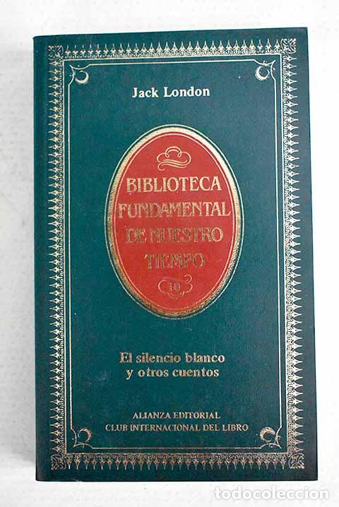 Libros: El silencio blanco y otros cuentos.- London, Jack