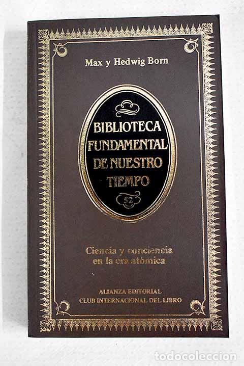 B&uuml;cher: Ciencia y conciencia en la era at&oacute;mica.- Born, Max
