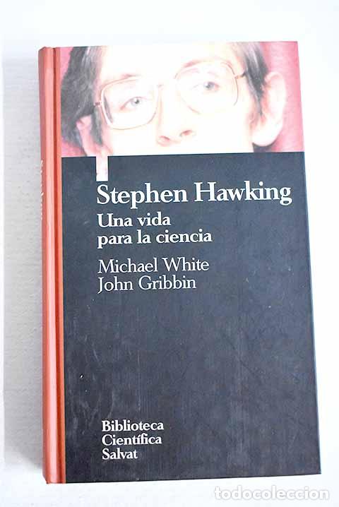 B&uuml;cher: Stephen Hawking: una vida para la ciencia.- White, Michael