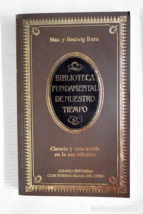 B&uuml;cher: Ciencia y conciencia en la era at&oacute;mica.- Born, Max