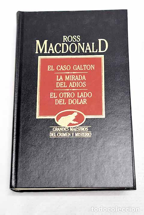 Livros em segunda m&atilde;o: El caso Galton ; La mirada del adi&oacute;s ; El otro lado del d&oacute;lar.- Macdonald, Ross