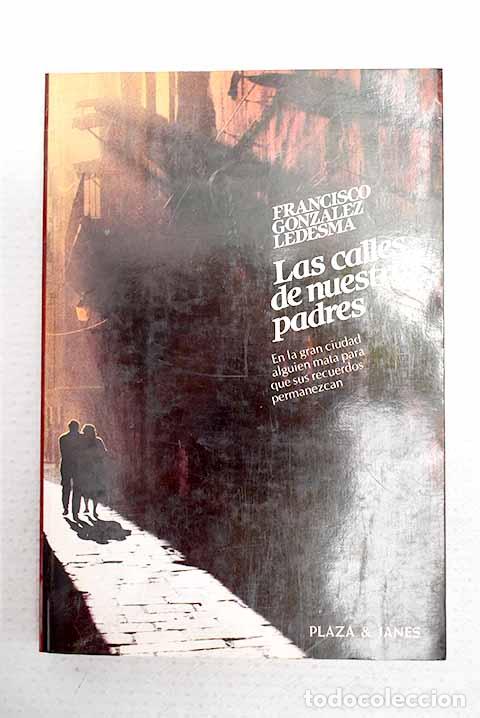 books: Las calles de nuestros padres.- Gonz&aacute;lez Ledesma, Francisco