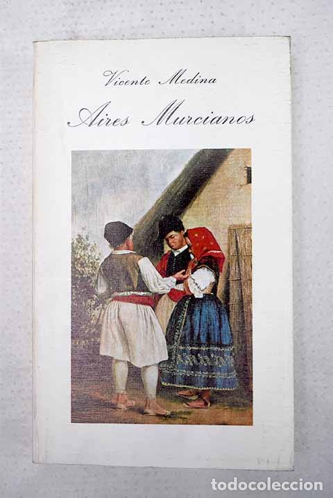 Livros em segunda m&atilde;o: Aires murcianos: recopilaci&oacute;n completa 1898-1928.- Medina, Vicente