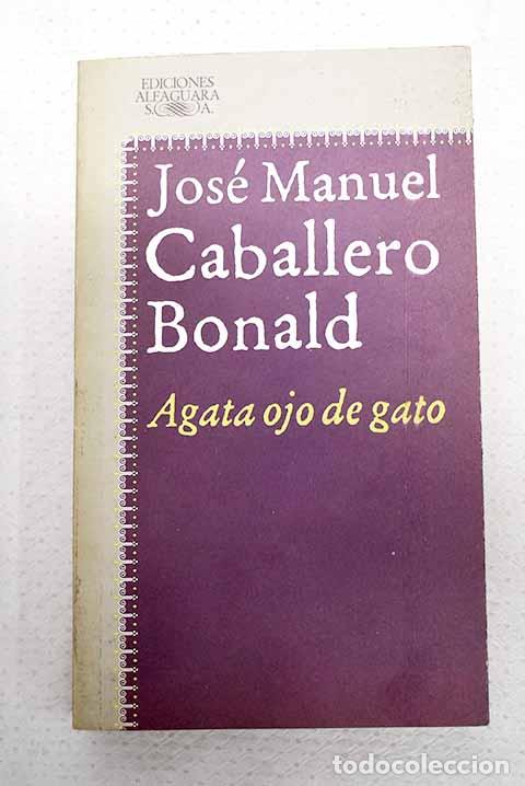 Libros: &Aacute;gata ojo de gato: Caballero Bonald, Jos&eacute; Manuel.- Caballero Bonald, Jos&eacute; Manuel