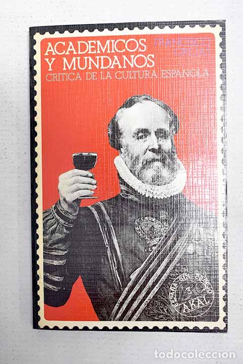 Libros: Acad&eacute;micos y mundanos: cr&iacute;tica de la cultura espa&ntilde;ola.- Orejas, Francisco G.