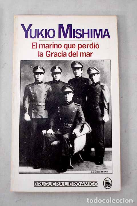 Libros: El marino que perdi&oacute; la gracia del mar.- Mishima, Yukio
