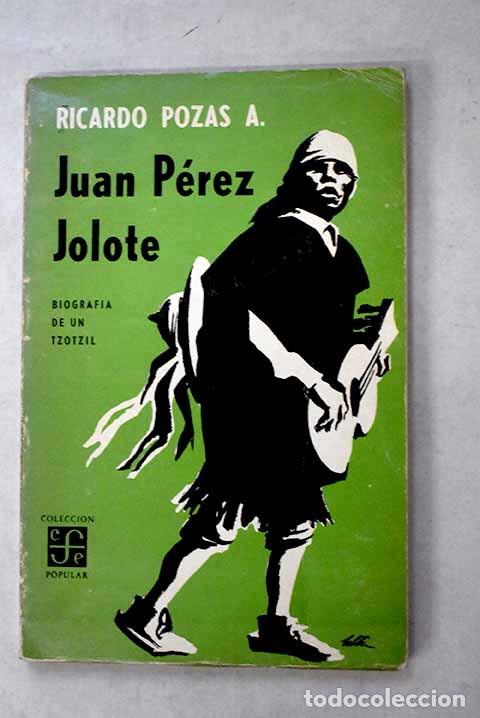 Libros: Juan P&eacute;rez Jolote: biograf&iacute;a de un tzotzil.- Pozas, Ricardo