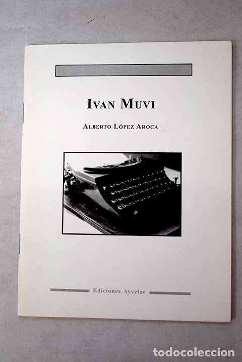 Libros: Ivan Muvi: L&oacute;pez Aroca, Alberto.- L&oacute;pez Aroca, Alberto