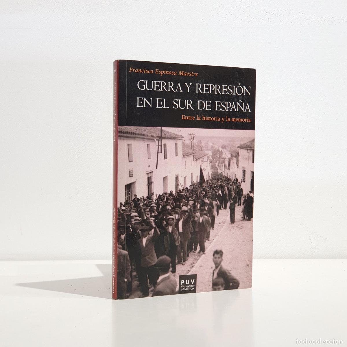 B&uuml;cher: ESPINOSA MAESTRE, Francisco - Guerra y represi&oacute;n en el sur de Espa&ntilde;a entre la historia y la memoria