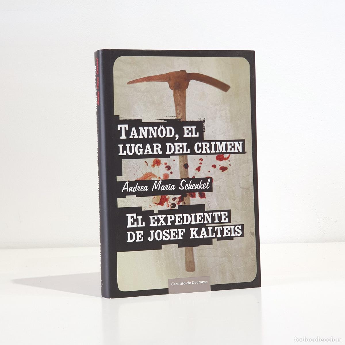 Livres: Andrea Maria Schenkel - Tann&ouml;d, el lugar del crimen El expediente de Josef Kalteis