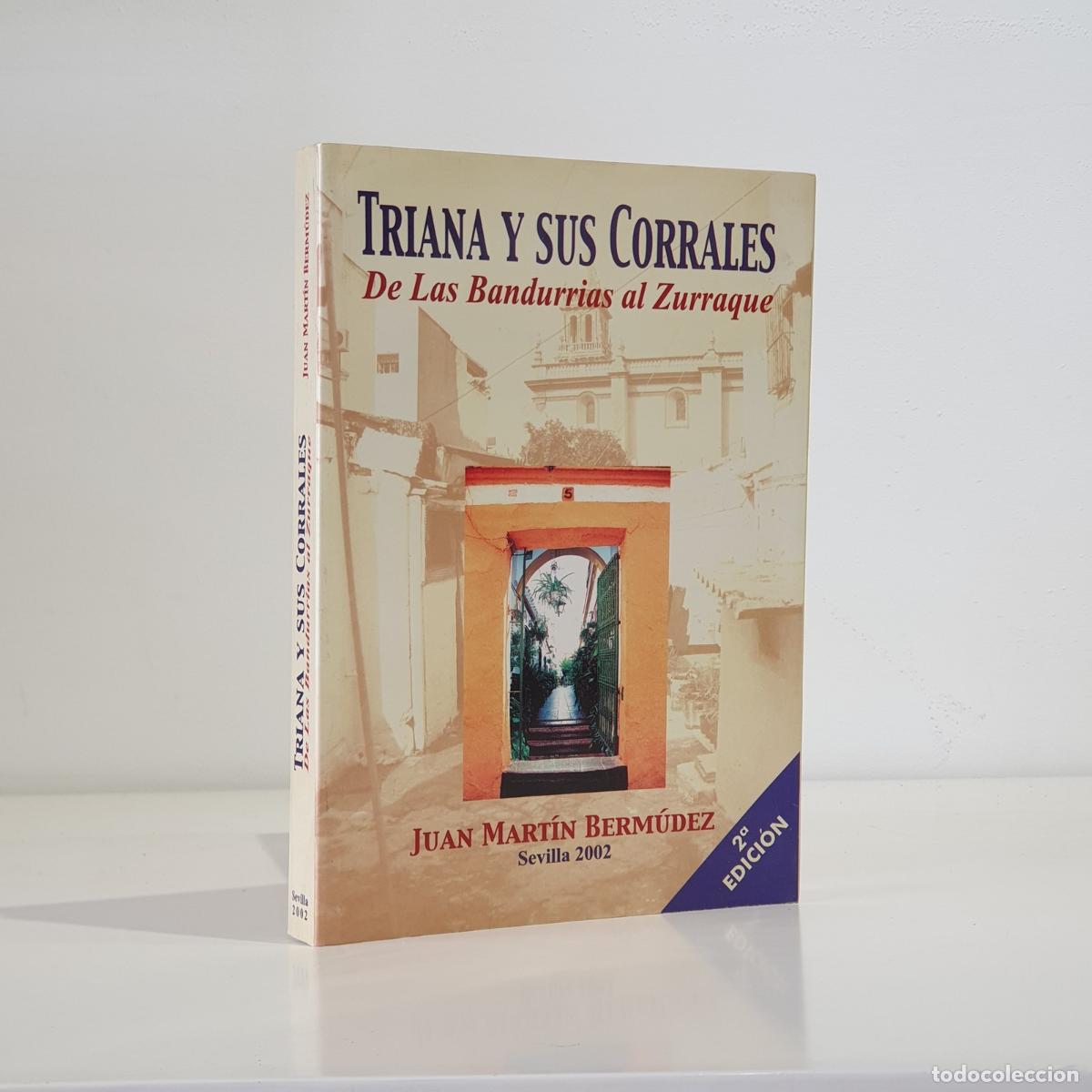 Livres: Juan Mart&iacute;n Berm&uacute;dez - Triana y sus corrales - de las bandurrias al zurraque