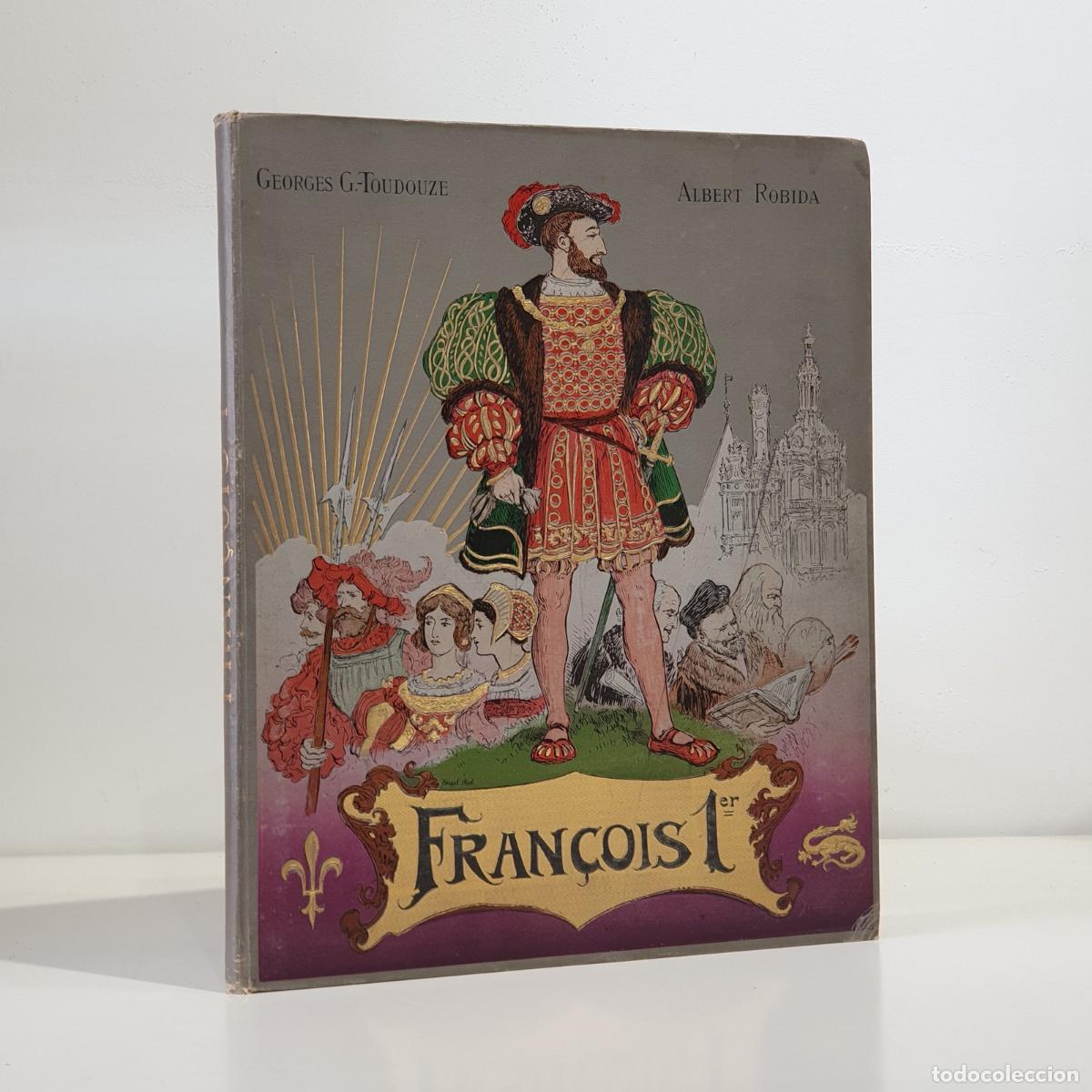 B&uuml;cher: G.-TOUDOUZE, Georges / Albert ROBIDA - FRAN&Ccedil;OIS 1er.
