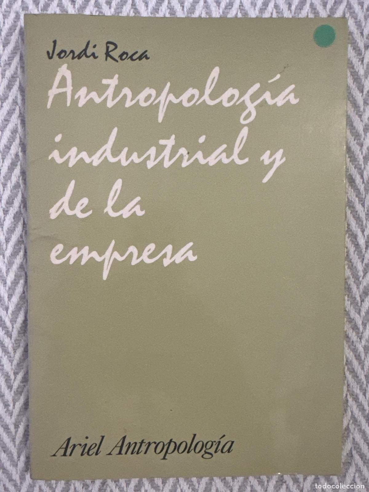Libros: Antropolog&iacute;a industrial y de la empresa - Roca, Jordi