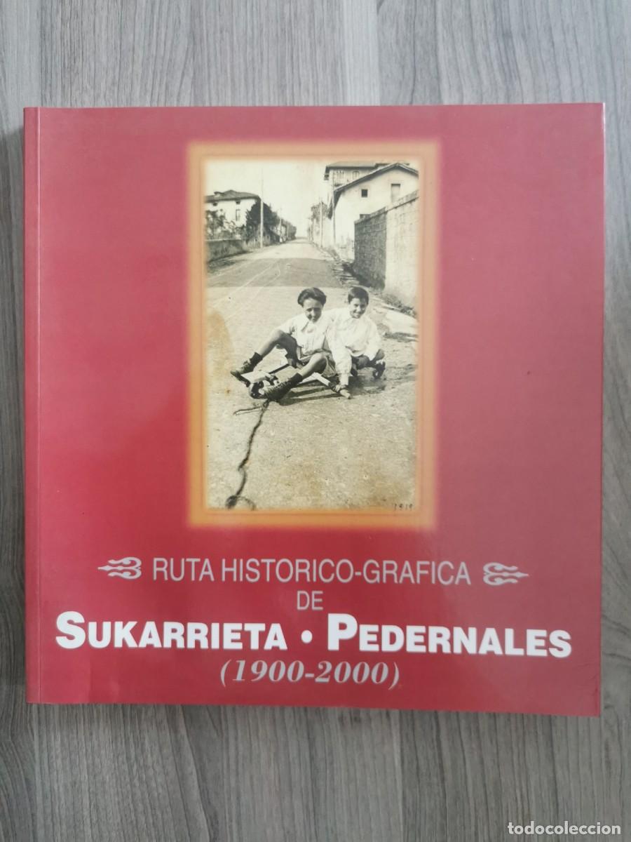 Libros: RUTA HIST&Oacute;RICO-GRAFICA DE SUKARRIETA PEDERNALES - (1900 - 2000)