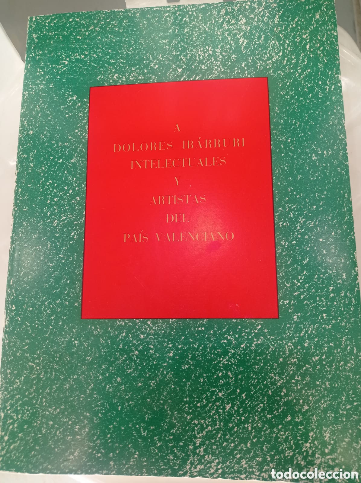Libros: HOMENAJE A DOLORES IBARRURI. INTELECTUALES Y ARTISTAS DEL PAIS VALENCIANO.