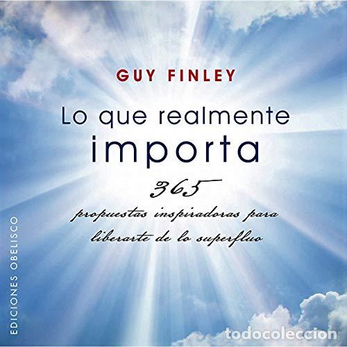Libros: Lo Que Realmente Importa 365 Propuestas Inspiradoras Para Liberarte De Lo Superfluo