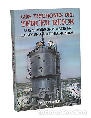 Libros: LOS TIBURONES DEL III REICH. LOS SUBMARINOS NAZIS EN LA SEGUNDA GUERRA MUNDIAL