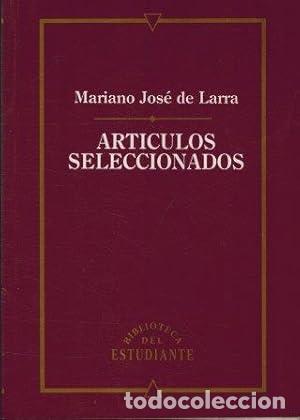 Libros: ARTICULOS SELECCIONADOS - MARIANO JOSE DE LARRA.