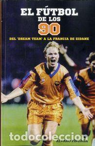 Libros: Del dream team a la Francia de Zidane. El innovador f&uacute;tbol de los 90