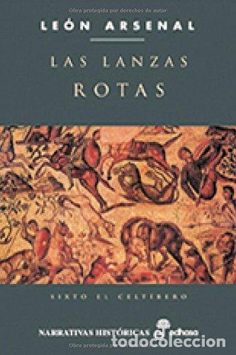 Libros: LAS LANZAS ROTAS. SIXTO EL CELT&Iacute;BERO