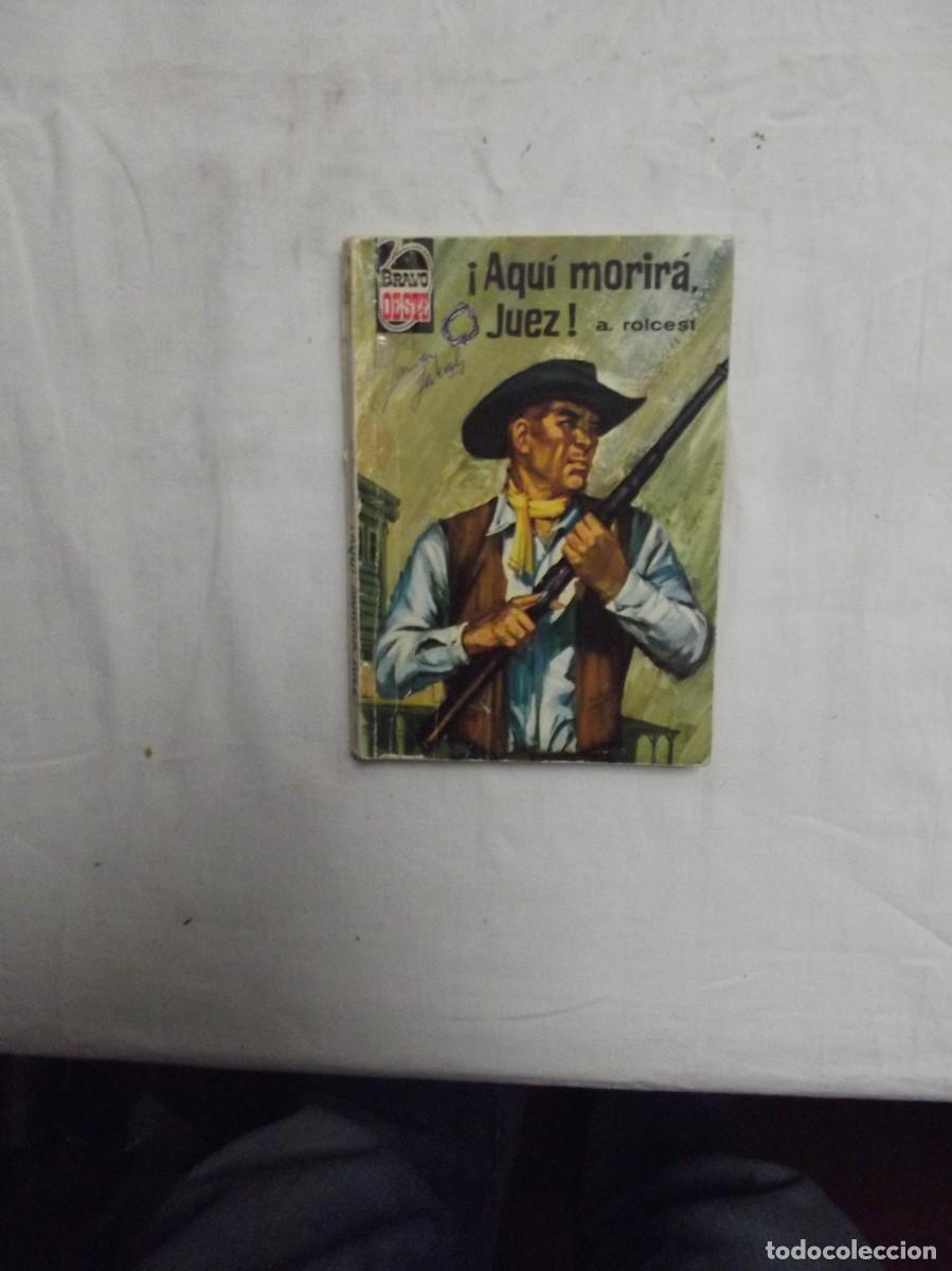 Libros: NOVELA OESTE - &iexcl; AQUI MORIRA JUEZ ! POR A. ROLCEST ( MUY USADA )