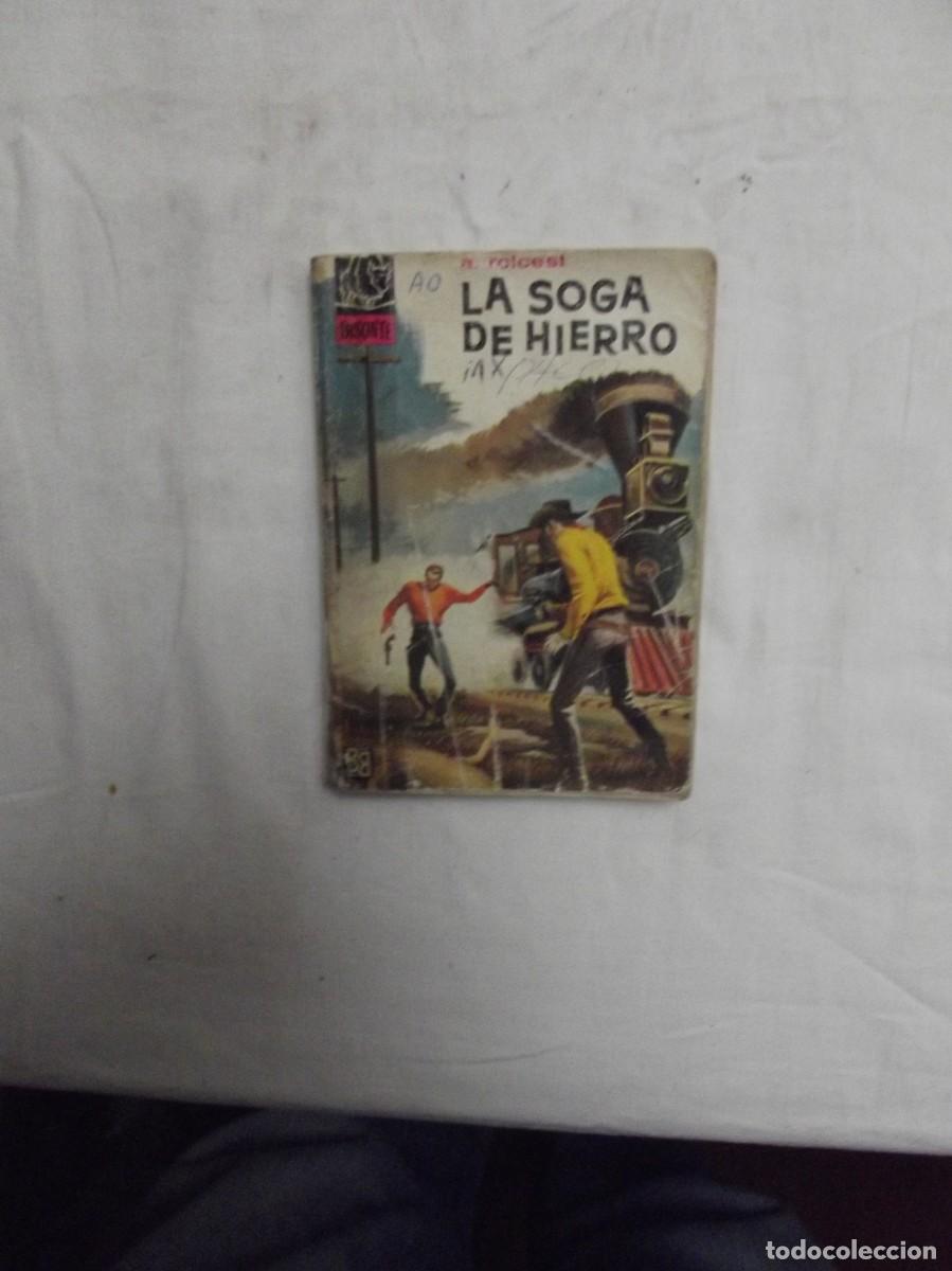 Libros: NOVELA OESTE - LA SOGA DE HIERRO POR A. ROLCEST ( MUY USADA )