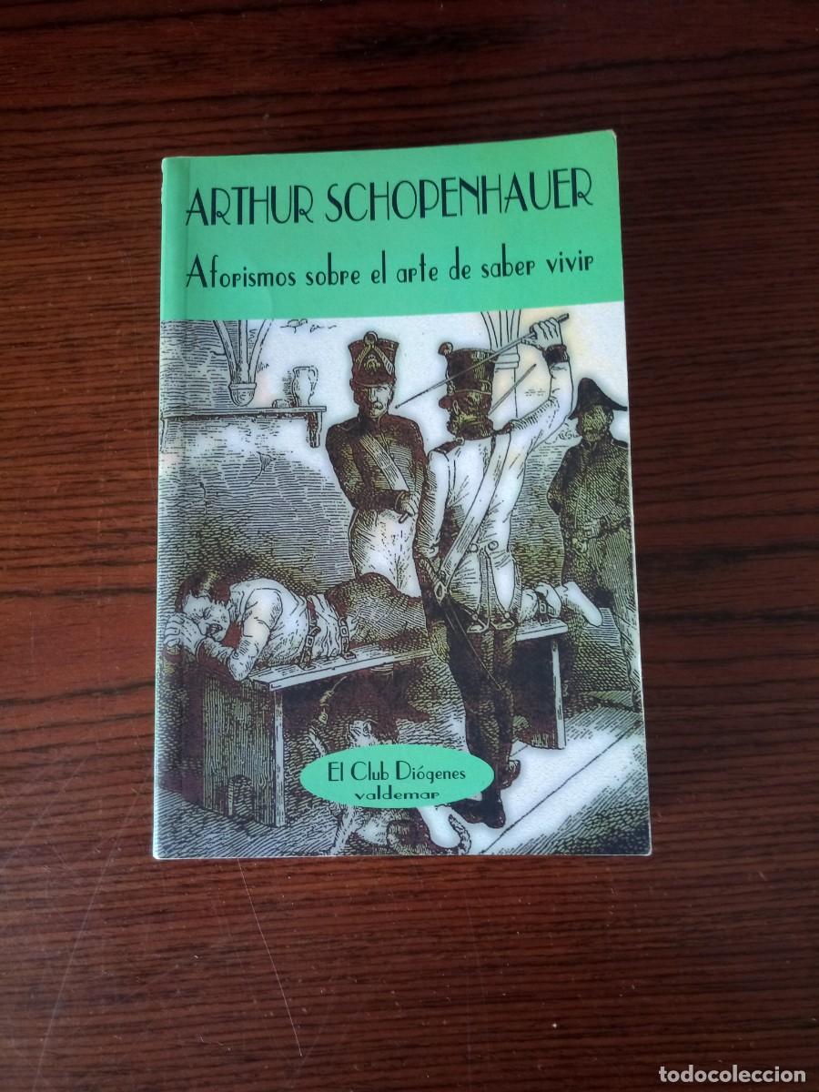Libros: &rdquo;Aforismos sobre el arte de saber vivir&rdquo;, Arthur Schopenhauer (Valdemar)