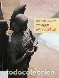Libros: o centro de sao paulo um olhar sobre a cidade
