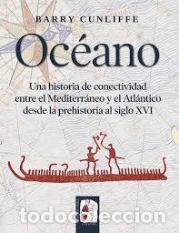 Libros: OC&Eacute;ANO: Una historia de conectividad entre el Mediterraneo y el Atlantico desde la prehistoria