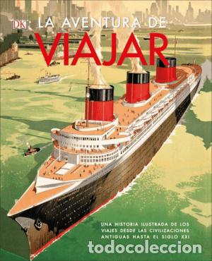 Libros: La aventura de viajar: Una historia ilustrada de los viajes, desde las civilizaciones antiguas...