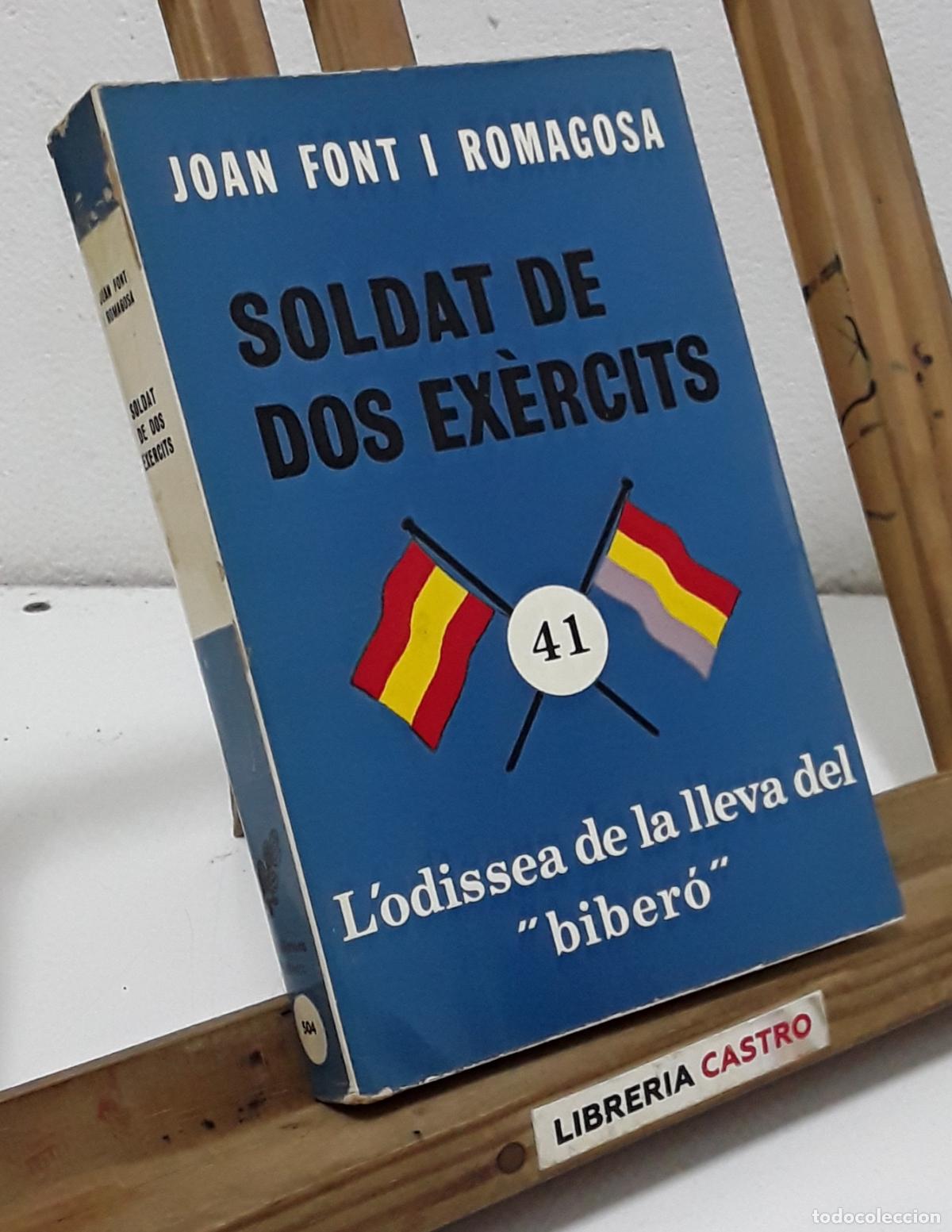 Libros: Soldat de dos ex&egrave;rcits. L'odissea de la lleva del biber&oacute;. Dedicat - Joan Font i Romagosa.