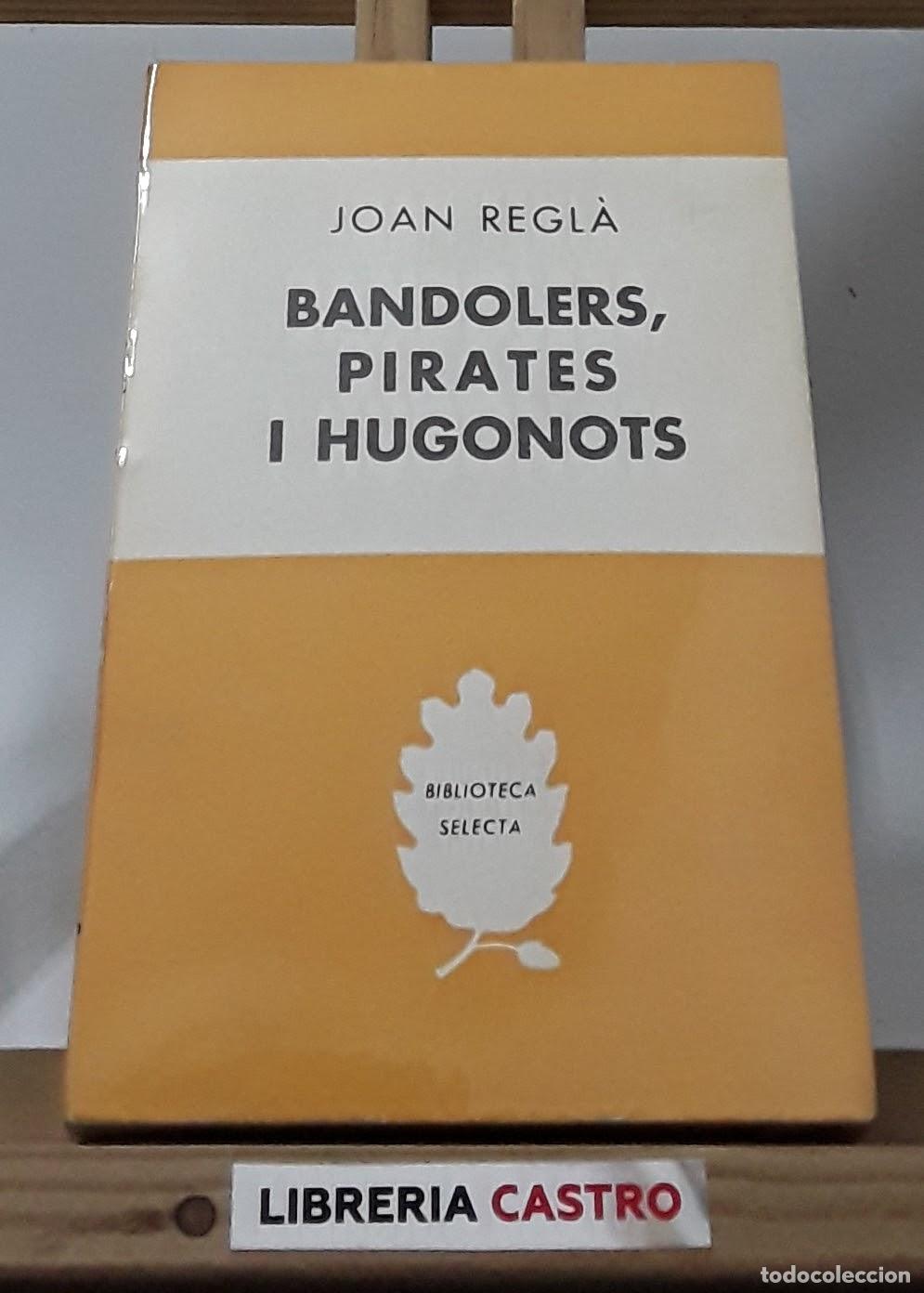 Libros: Bandolers, pirates i hugonots - Joan Regl&agrave; - Foto 1