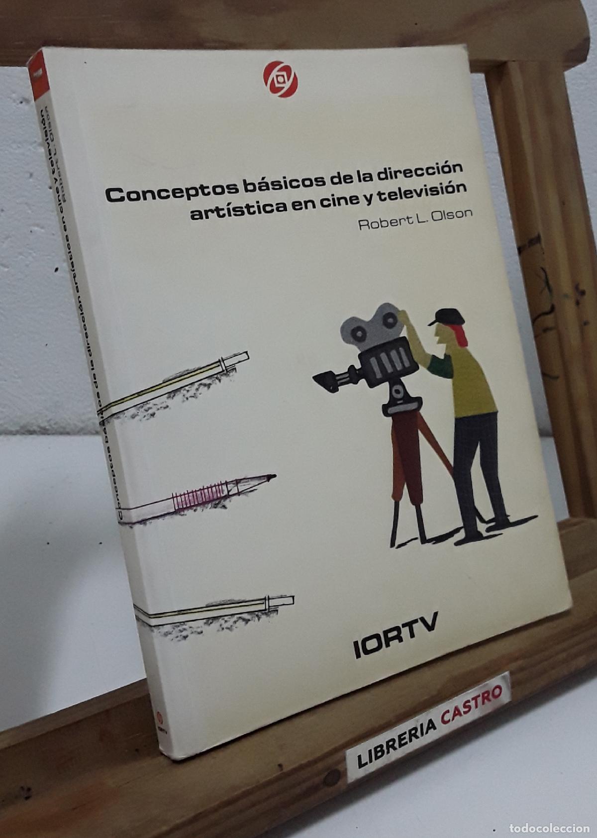Libri di seconda mano: Conceptos b&aacute;sicos de la direcci&oacute;n art&iacute;stica en cine y televisi&oacute;n - Robert L. Olson.