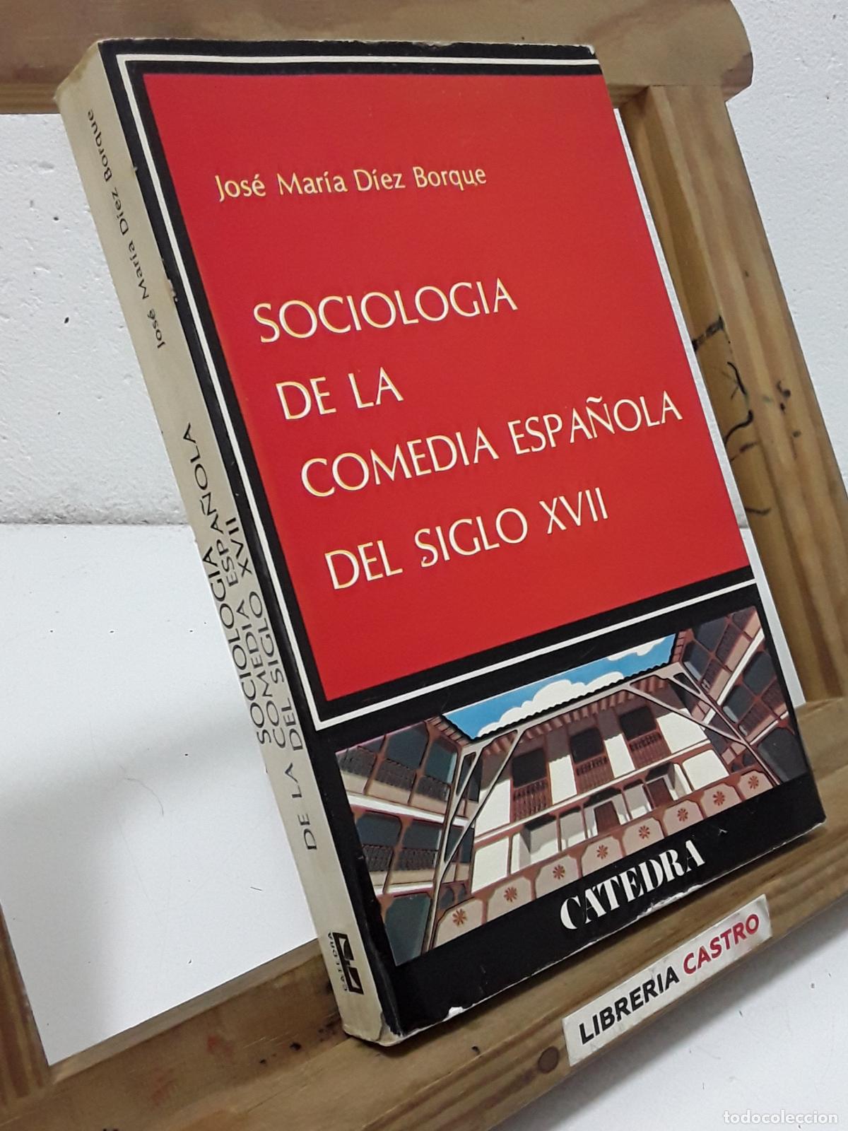 Libri di seconda mano: Sociolog&iacute;a de la comedia espa&ntilde;ola del siglo XVII - Jos&eacute; Mar&iacute;a D&iacute;ez Borque.