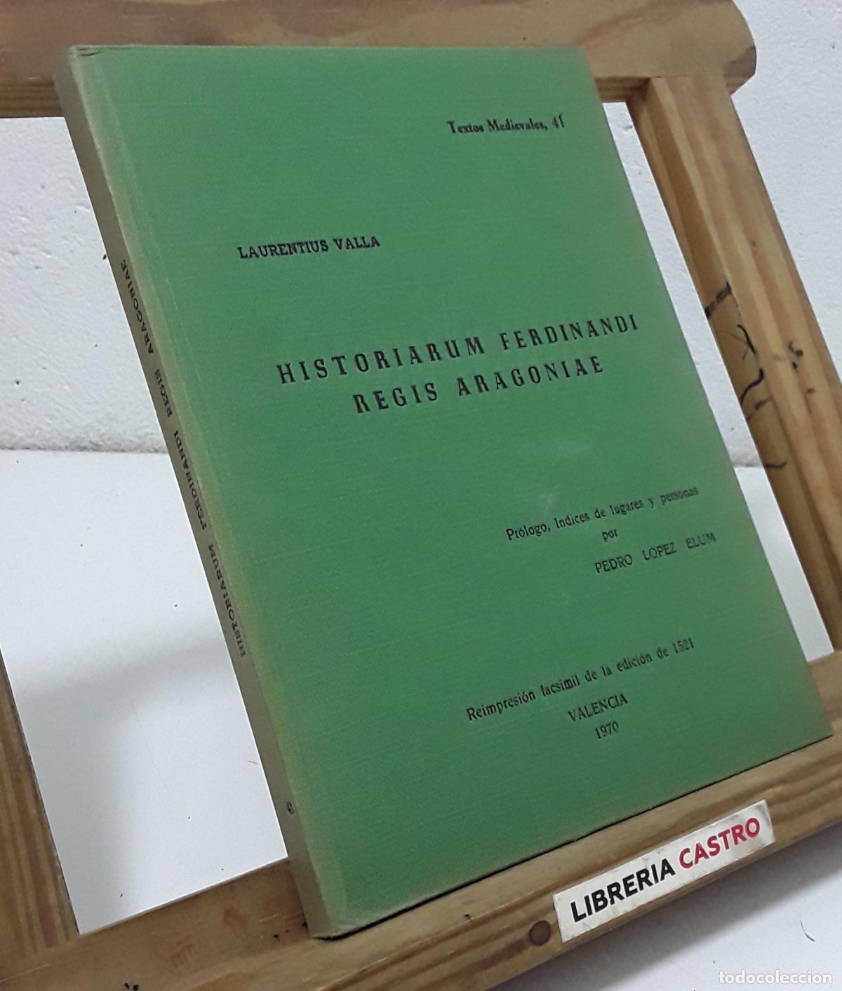 Libri di seconda mano: Laurentius Valla. Historiarum Ferdinandi Regis Aragoniae. Facs&iacute;mil - Laurentius Valla.