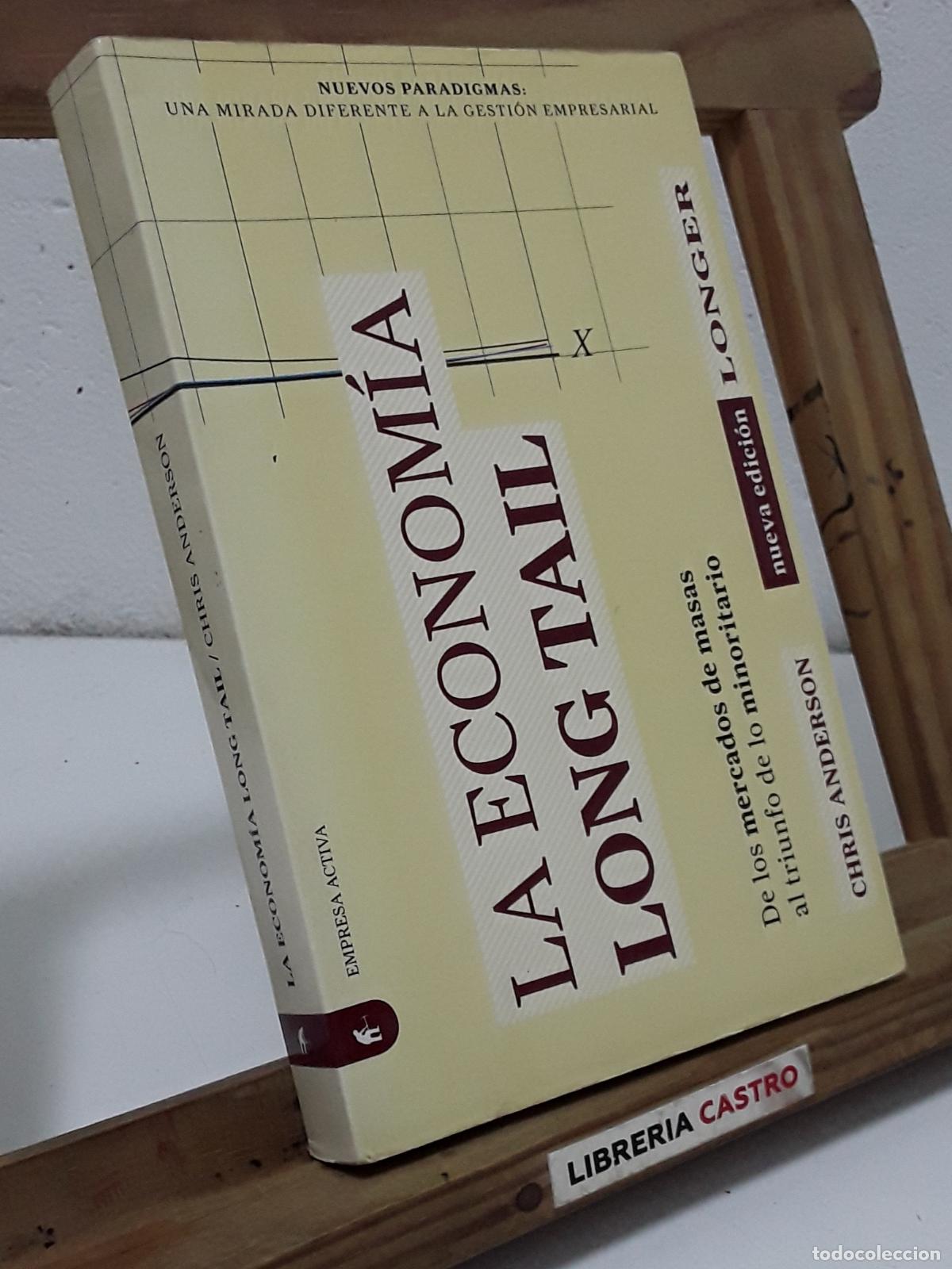 Libri di seconda mano: La econom&iacute;a Long Tail. De los mercados de masas al triunfo de lo minoritario - Chris Anderson.