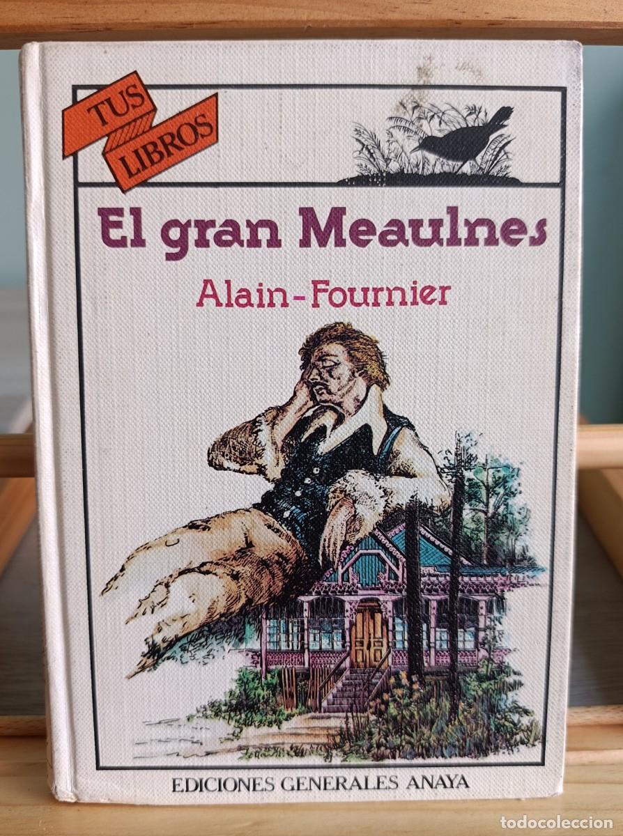 Livres: El Gran Meaulnes, por Alain-Fournier (Anaya Tus Libros, 1983). 1&ordf; edici&oacute;n